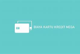 Biaya Tahunan Kartu Kredit Bank Mega